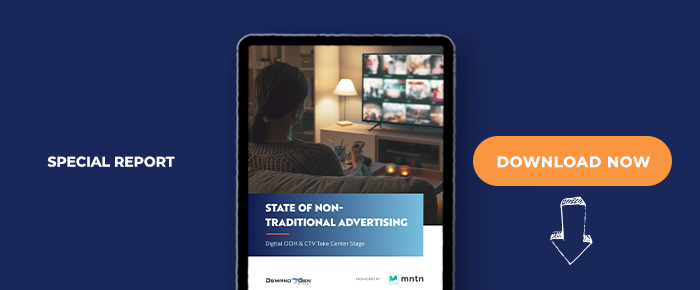 State Of Non-Traditional Advertising: Digital OOH & CTV Take Center Stage